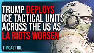 Trump DEPLOYS ICE Tactical Units ACROSS THE US As LA Riots WORSEN