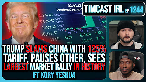 Trump Hits China With 125% Tariff, Pauses Others, Sees LARGEST Market Rally IN HISTORY | Timcast IRL